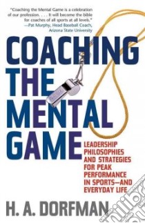 Coaching the Mental Game libro in lingua di Dorfman H. A.