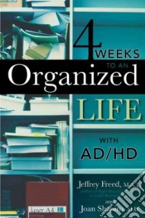 4 Weeks to an Organized Life With Ad/Hd libro in lingua di Freed Jeffery, Shapiro Joan
