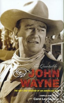 The Quotable John Wayne libro in lingua di Mueller Carol Lea (COM)