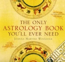 The Only Astrology Book You'll Ever Need libro in lingua di Woolfolk Joanna Martine