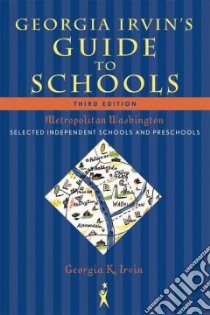 Georgia Irvin's Guide to Schools Metropolitan Washington libro in lingua di Irvin Georgia K.