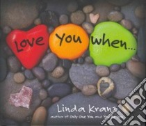 Love You When... libro in lingua di Kranz Linda, Kranz Klaus (PHT)