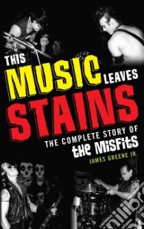 This Music Leaves Stains libro in lingua di Greene James Jr.