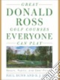 Great Donald Ross Golf Courses Everyone Can Play libro in lingua di Dunn Paul R., Dunn B. J.