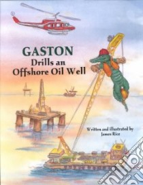 Gaston Drills an Offshore Oil Well libro in lingua di Rice James