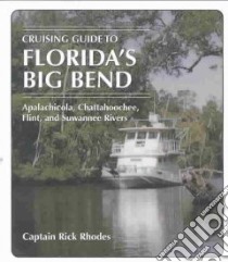 Cruising Guide to Florida's Big Bend libro in lingua di Rhodes Rick