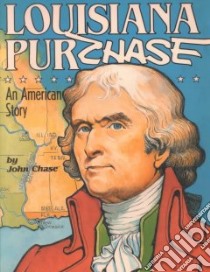 The Louisiana Purchase libro in lingua di Chase John, Griffin Emilie Dietrich (FRW)