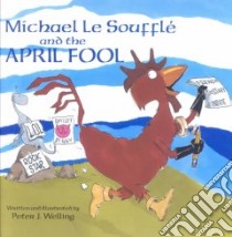 Michael Le Souffle and the April Fool libro in lingua di Welling Peter J.