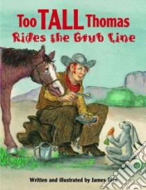 Too Tall Thomas Rides the Grub Line libro in lingua di Rice James