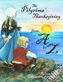 The Pilgrims' Thanksgiving From A To Z libro in lingua di Crawford Laura, Hierstein Judy (ILT)