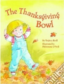 The Thanksgiving Bowl libro in lingua di Kroll Virginia L., O'Neill Philomena (ILT)
