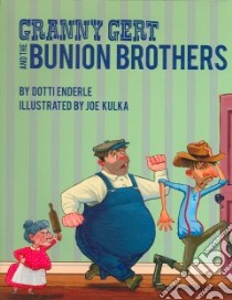 Granny Gert And the Bunion Brothers libro in lingua di Enderle Dotti, Kulka Joe (ILT)