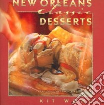 New Orleans Classic Desserts libro in lingua di Wohl Kit