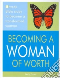 Becoming a Woman of Worth libro in lingua di Drace Becky
