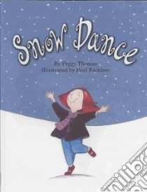 Snow Dance libro in lingua di Thomas Peggy, Facklam Paul (ILT)