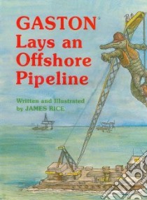 Gaston Lays an Offshore Pipeline libro in lingua di Rice James