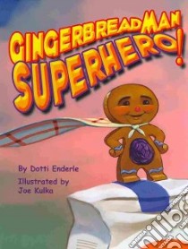 Gingerbread Man Superhero! libro in lingua di Enderle Dotti, Kulka Joe (ILT)