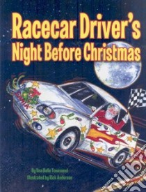 Racecar Driver's Night Before Christmas libro in lingua di Townsend Una Belle, Anderson Rick (ILT)