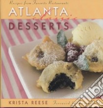 Atlanta Classic Desserts libro in lingua di Reese Krista, Shay Janice (FRW), Llewellyn Deborah Whitlaw (PHT)