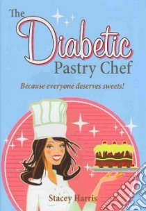 The Diabetic Pastry Chef libro in lingua di Harris Stacey