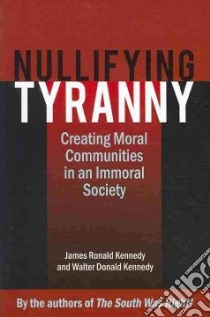 Nullifying Tyranny libro in lingua di Kennedy James Ronald, Kennedy Walter Donald