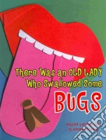 There Was an Old Lady Who Swallowed Some Bugs libro in lingua di Downing Johnette (ADP)