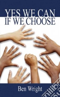 Yes We Can, If We Choose libro in lingua di Wright Benjamin J.