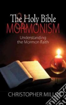 The Holy Bible & Mormonism libro in lingua di Mills Christopher