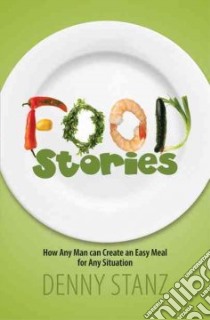 Food Stories libro in lingua di Stanz Denny