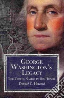 George Washington’s Legacy libro in lingua di Howard Donald E.