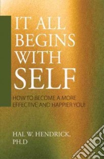 It All Begins With Self libro in lingua di Hendrick Hal W.
