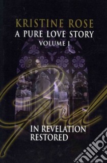 A Pure Love Story libro in lingua di Rose Kristine
