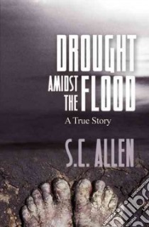 Drought Amidst the Flood libro in lingua di Allen S. C.