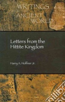 Letters from the Hittite Kingdom libro in lingua di Hoffner Harry A., Beckman Gary M. (EDT)