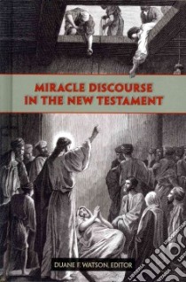 Miracle Discourse in the New Testament libro in lingua di Watson Duane F. (EDT)