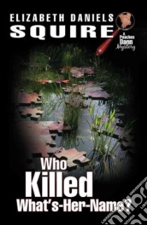 Who Killed What's-Her-Name? libro in lingua di Squire Elizabeth Daniels