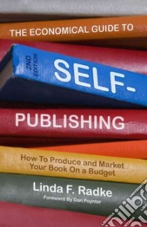 The Economical Guide to Self-Publishing libro in lingua di Radke Linda Foster, Poynter Dan (FRW)