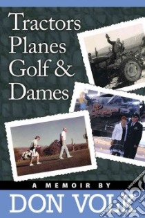 Tractors, Planes, Golf & Dames libro in lingua di Volk Don