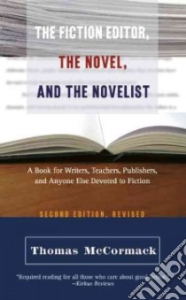 The Fiction Editor, The Novel, And The Novelist libro in lingua di McCormack Thomas