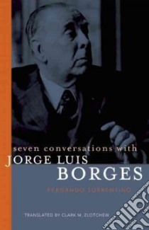 Seven Conversations With Jorge Luis Borges libro in lingua di Sorrentino Fernando, Zlotchew Clark M. (TRN)