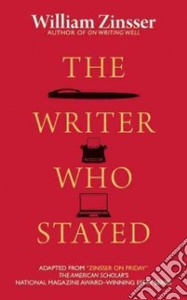 The Writer Who Stayed libro in lingua di Zinsser William Knowlton, Wilson Robert (FRW)