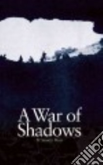 A War of Shadows libro in lingua di Moss W. Stanley, Bullock Gabriella Stanley (INT), Ogden Alan (AFT)