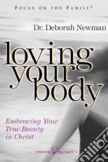 Loving Your Body libro in lingua di Newman Deborah