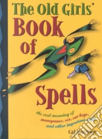 The Old Girls' Book of Spells libro in lingua di Garrison Cal