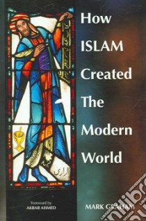 How Islam Created the Modern World libro in lingua di Graham Mark A., Peters Lori Mae (ILT)