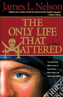 The Only Life That Mattered libro in lingua di Nelson James L.
