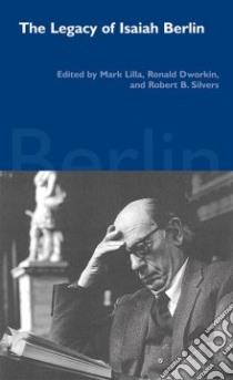 The Legacy of Isaiah Berlin libro in lingua di Lilla Mark (EDT), Dworkin Ronald (EDT), Silvers Robert B. (EDT)
