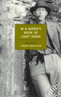 W. H. Auden's Book of Light Verse libro in lingua di Auden W. H., Mendelson Edward (FRW)