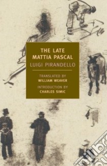 The Late Mattia Pascal libro in lingua di Pirandello Luigi, Simic Charles (INT), Weaver William (TRN)