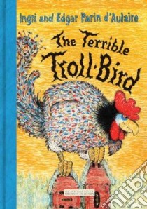 The Terrible Troll-Bird libro in lingua di D'Aulaire Ingri, D'Aulaire Edgar Parin